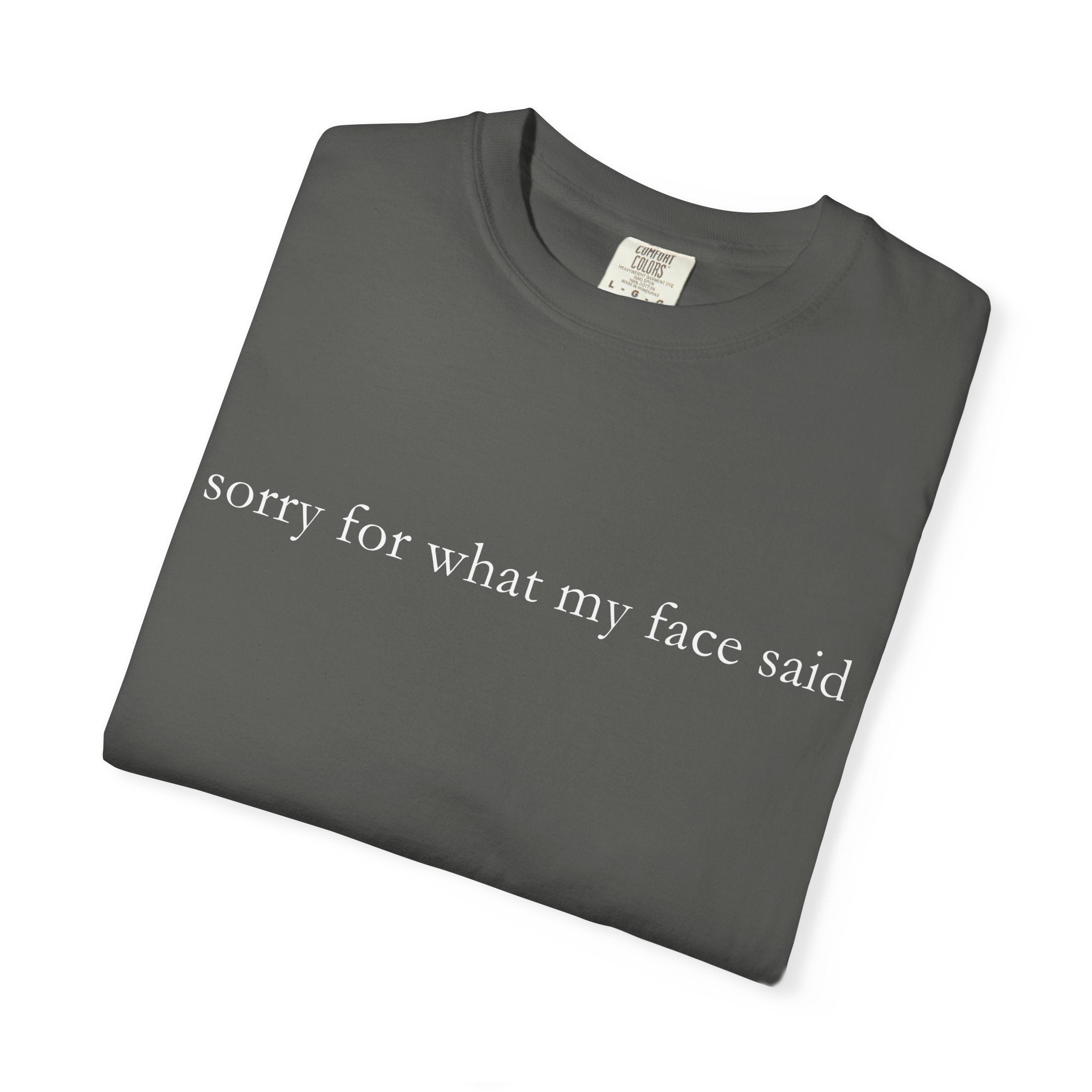 "Sorry For What My Face Said" Funny T-Shirt | Sarcastic Graphic Tee