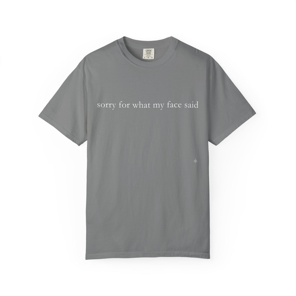 "Sorry For What My Face Said" Funny T-Shirt | Sarcastic Graphic Tee