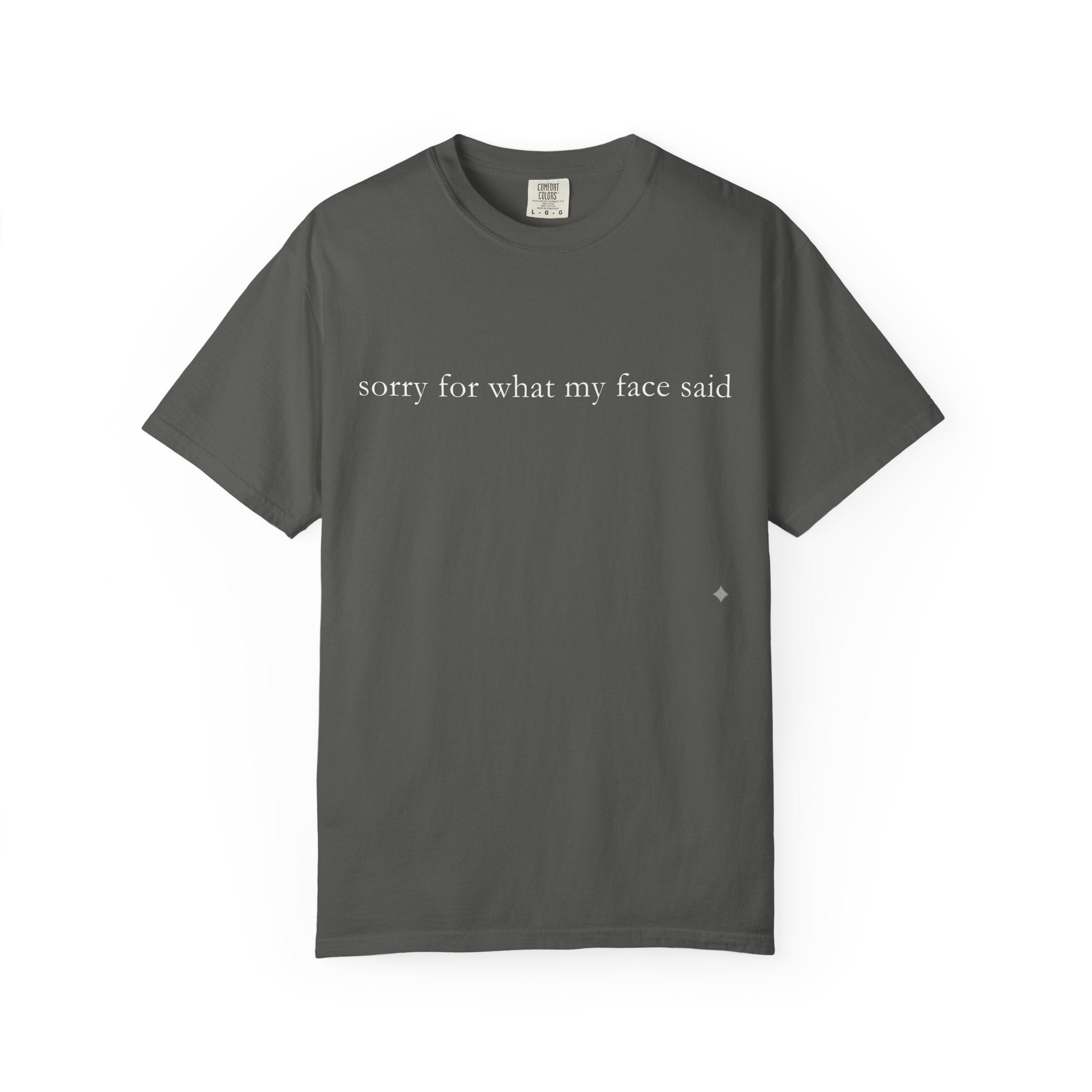 "Sorry For What My Face Said" Funny T-Shirt | Sarcastic Graphic Tee