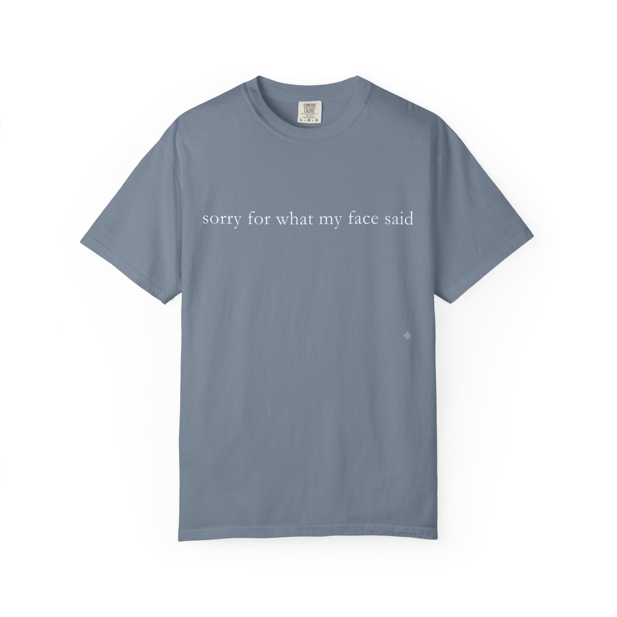 "Sorry For What My Face Said" Funny T-Shirt | Sarcastic Graphic Tee