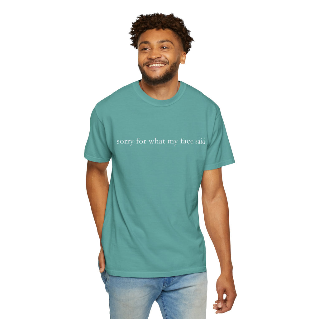 "Sorry For What My Face Said" Funny T-Shirt | Sarcastic Graphic Tee