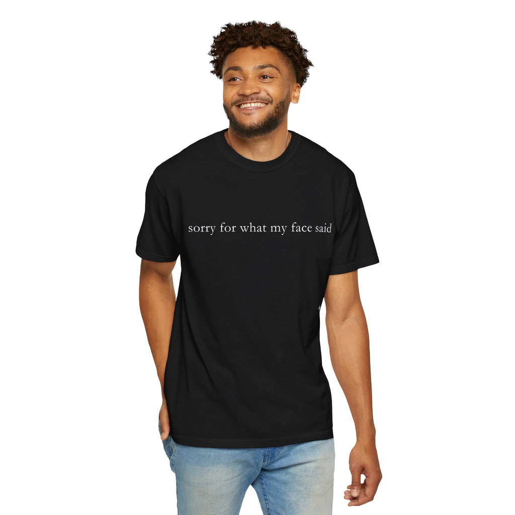"Sorry For What My Face Said" Funny T-Shirt | Sarcastic Graphic Tee