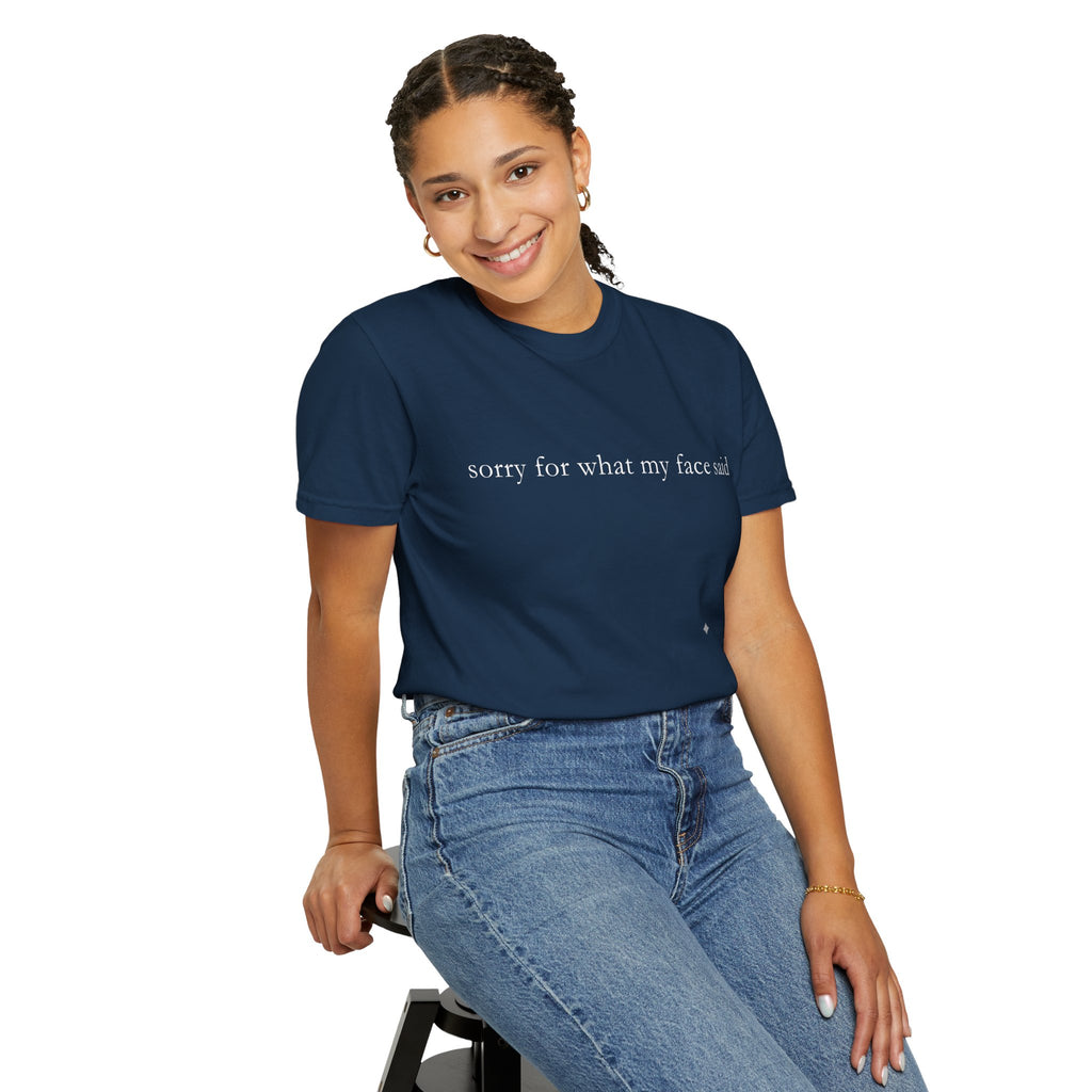 "Sorry For What My Face Said" Funny T-Shirt | Sarcastic Graphic Tee