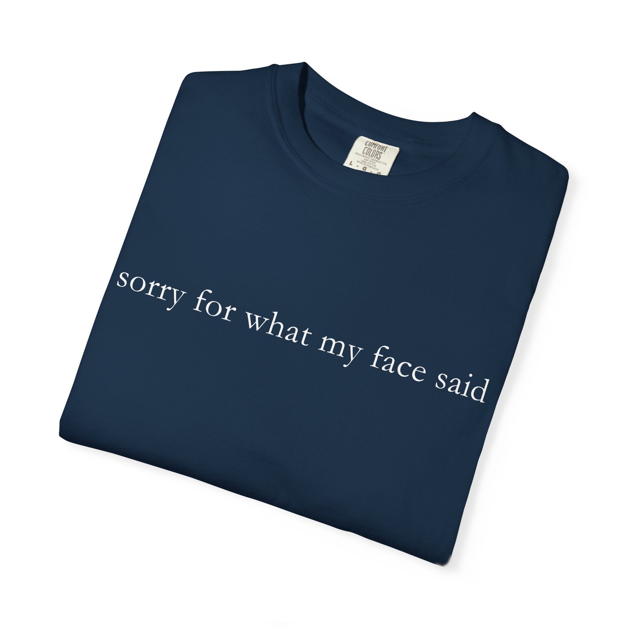 "Sorry For What My Face Said" Funny T-Shirt | Sarcastic Graphic Tee